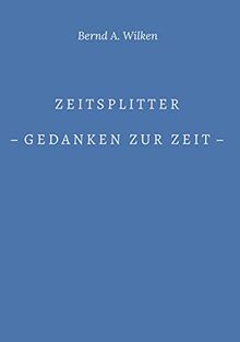 Zeitsplitter - Gedanken zur Zeit -