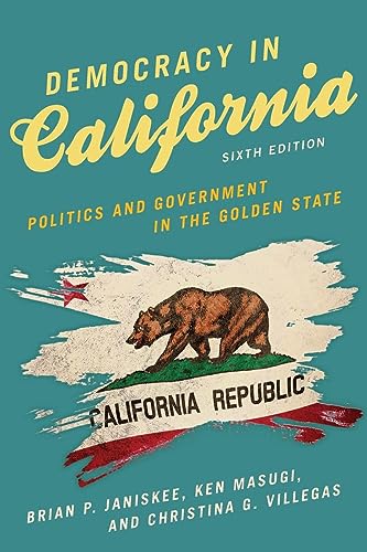 Democracy in California: Politics and Government in the Golden State, Sixth Edition