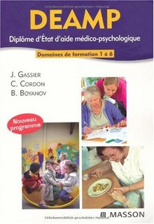 DEAMP : diplôme d'État d'aide médico-psychologique : domaines de formation 1 à 6