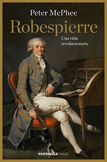 Robespierre : una vida revolucionaria (PENINSULA)