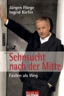 Sehnsucht nach der Mitte: Fasten als Weg