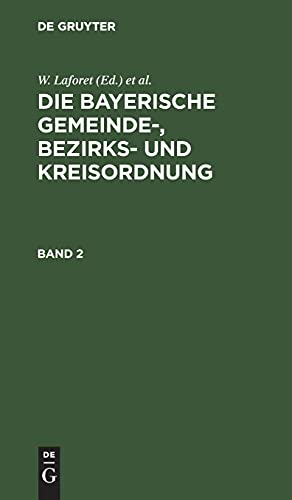 W. Laforet; H. von Jan; M. Schattenfroh: Die bayerische Gemeinde-, Bezirks- und Kreisordnung. Band 2: BGBK-B, Band 2