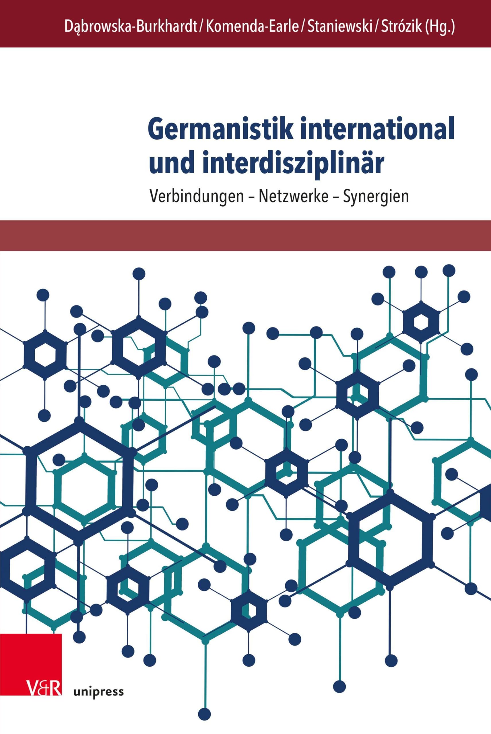 Germanistik international und interdisziplinär: Verbindungen - Netzwerke - Synergien