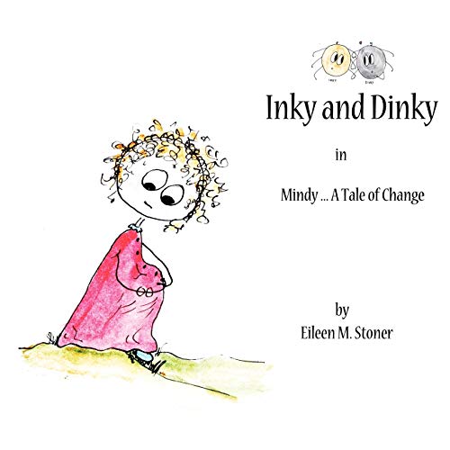 Inky and Dinky: Mindy .... A Tale of Change