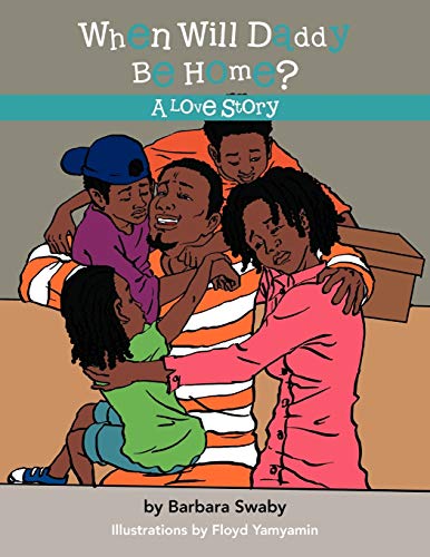 When Will Daddy Be Home?: A Love Story