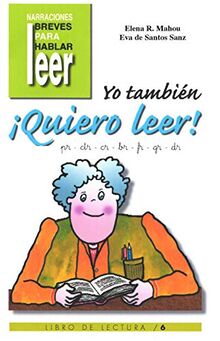 Yo También ¡Quiero Leer! 6 (Narraciones breves para hablar, leer y hacer, Band 7)