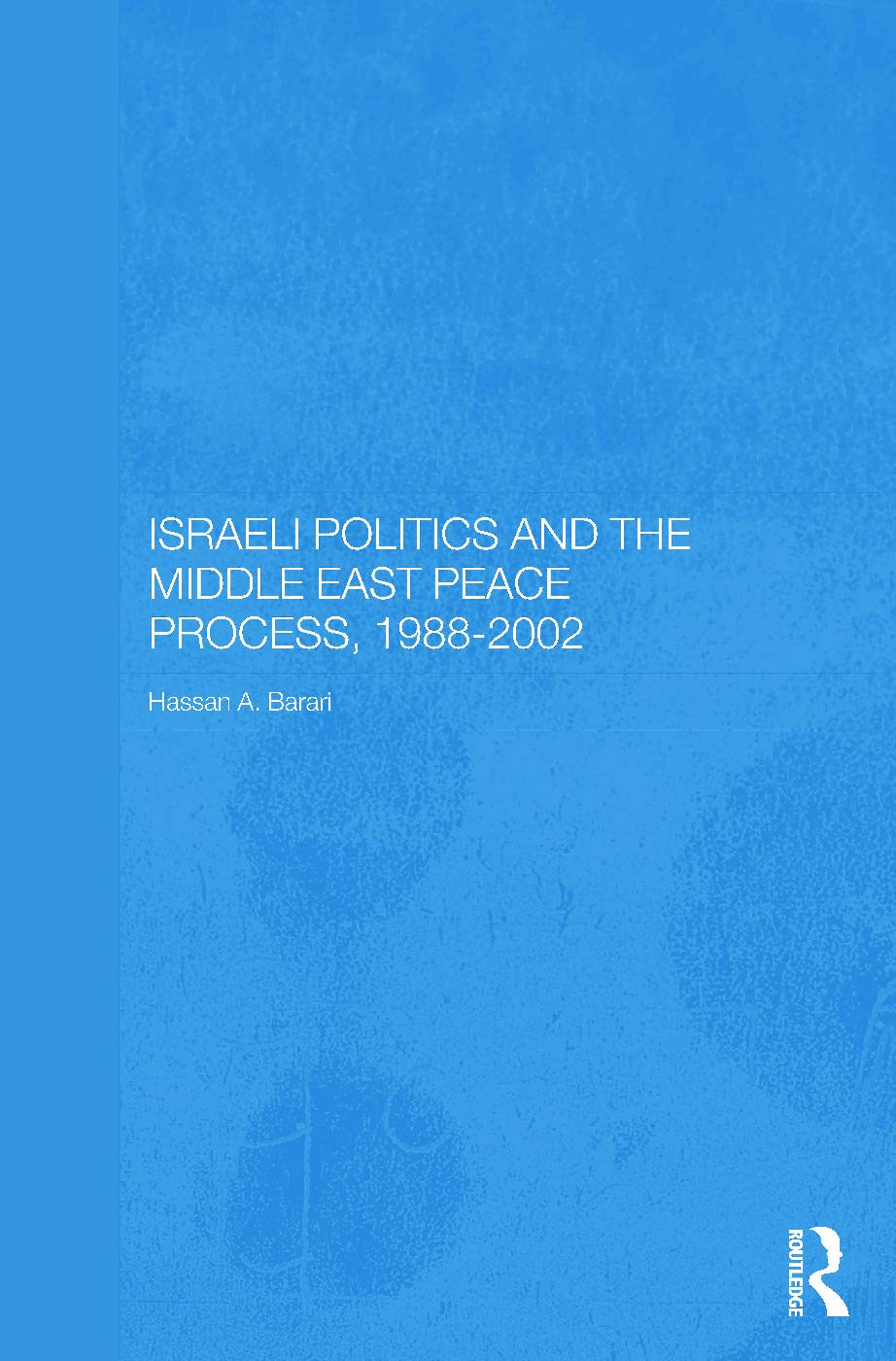 Israeli Politics and the Middle East Peace Process, 1988-2002 (Durham Modern Middle East and Islamic World, 6, Band 6)