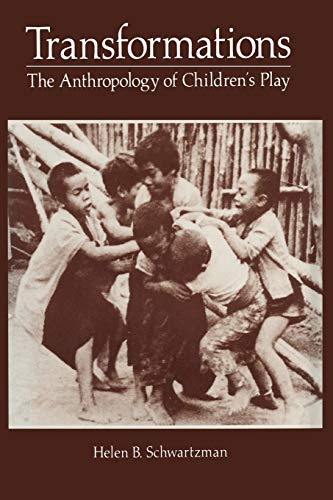 Transformations: The Anthropology Of Children'S Play