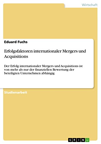Erfolgsfaktoren internationaler Mergers und Acquisitions: Der Erfolg internationaler Mergers und Acquisitions ist von mehr als nur der finanziellen Bewertung der beteiligten Unternehmen abhängig