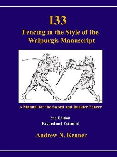 Andrew Kenner I33 Fencing In The Style Of The Walpurgis Manuscript 2nd Edition