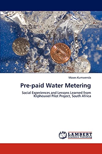 Pre-paid Water Metering: Social Experiences and Lessons Learned from Klipheuwel Pilot Project, South Africa
