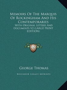Memoirs Of The Marquis Of Rockingham And His Contemporaries: With Original Letters And Documents V2 (LARGE PRINT EDITION)