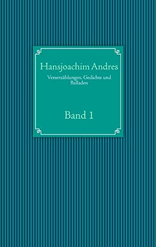 Verserzählungen, Gedichte und Balladen: Band 1