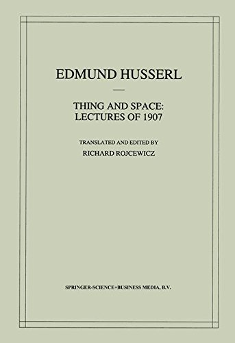 Thing and Space: Lectures of 1907 (Husserliana: Edmund Husserl - Collected Works)