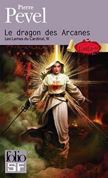 Les Lames du cardinal. Vol. 3. Le dragon des arcanes