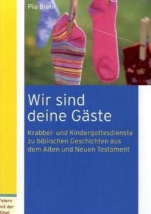 Wir sind deine Gäste: Krabbel- und Kindergottesdienste zu biblischen Geschichten