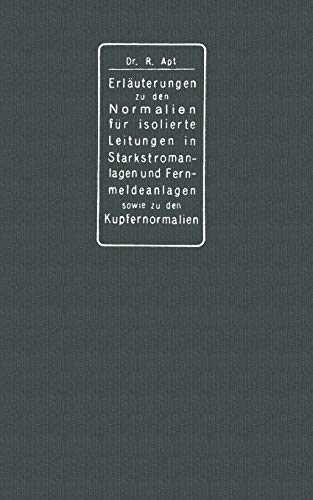 Erläuterungen zu den Normalien für Isolierte Leitungen in Starkstromanlagen un Fernmeldeanlagen sowie zu den Kupfernormalien: Im Auftrage des Verbandes Deutscher Elektrotechniker