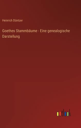Goethes Stammbäume - Eine genealogische Darstellung
