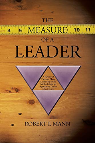 The Measure of a Leader: A Review of Theories About Leadership and a Methodology for Appraising Leader Effectiveness