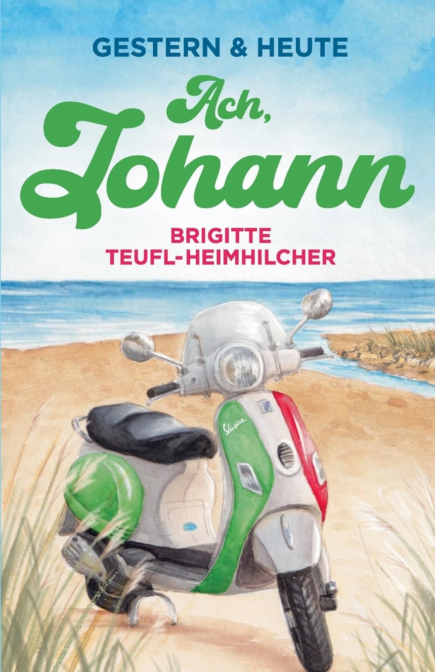 Ach, Johann: Wohlfühlroman für jung und alt (Gestern & Heute, Band 3)