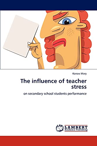The influence of teacher stress: on secondary school students performance
