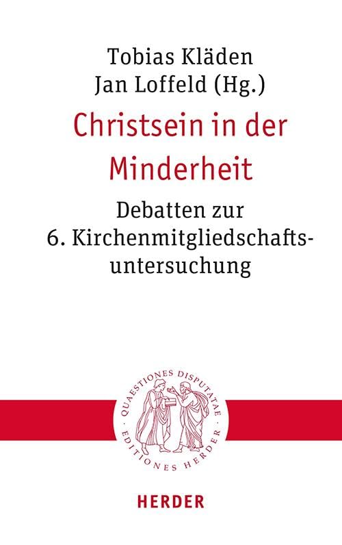 Christsein in der Minderheit: Debatten zur 6. Kirchenmitgliedschaftsuntersuchung (Quaestiones disputatae)