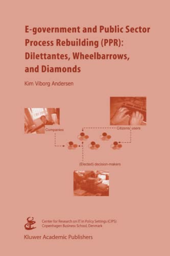 E-government and Public Sector Process Rebuilding: Dilettantes, Wheel Barrows, and Diamonds