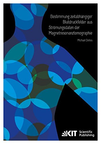 Bestimmung zeitabhängiger Blutdruckfelder aus Strömungsdaten der Magnetresonanztomographie