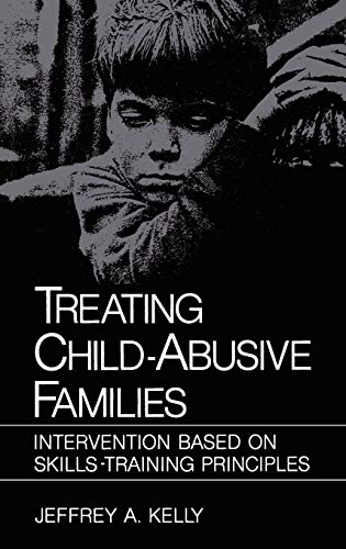 Treating Child-Abusive Families: Intervention Based on Skills-Training Principles (Nato Science Series B:)