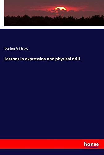 Lessons in expression and physical drill