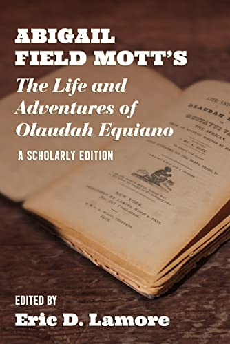 Abigail Field Mott's the Life and Adventures of Olaudah Equiano: A Scholarly Edition (Regenerations)