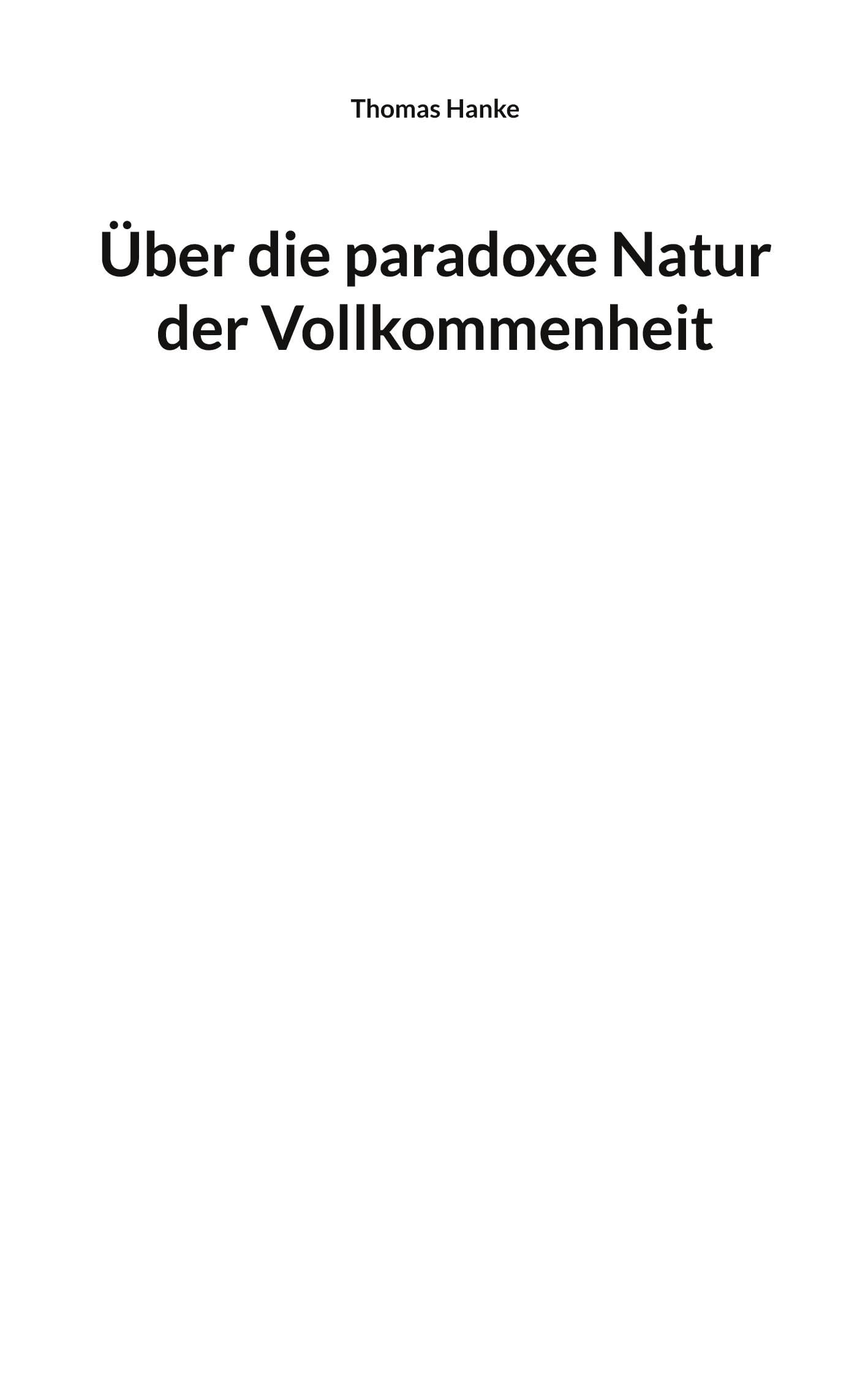 Über die paradoxe Natur der Vollkommenheit