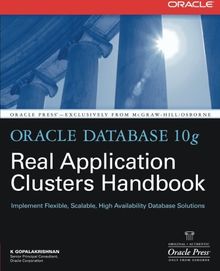Oracle Database 10g Real Application Clusters Handbook: Implement Flexible, Scalable, High Availability Database Solutions (Osborne Oracle Press) von Gopalakrishnan, K. | Buch | Zustand gut