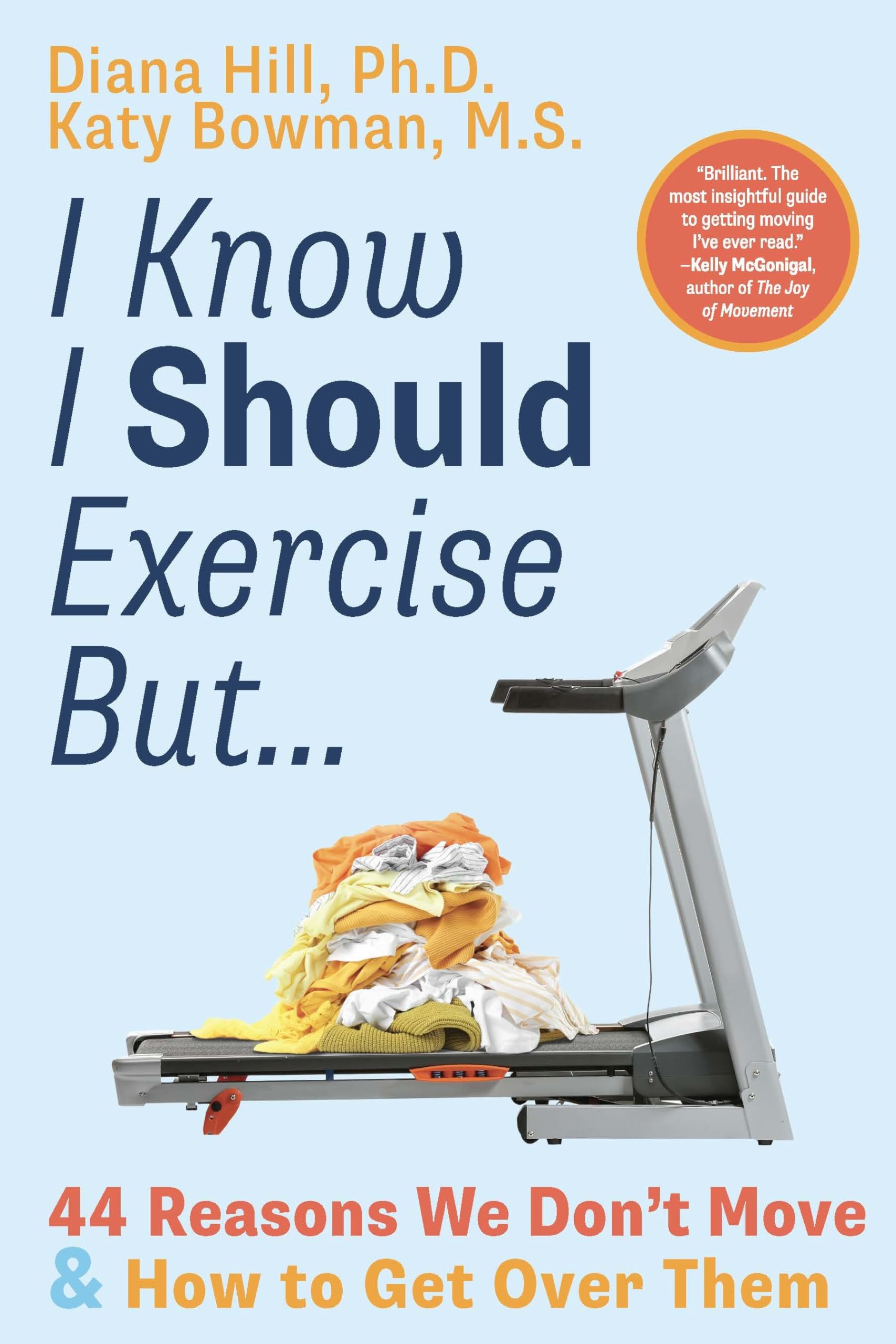 Diana Hill PhD I Know I Should Exercise, But..., 44 Reasons We Don't Move And How To Get Over Them