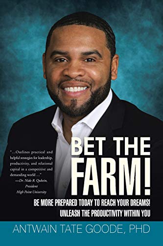 Bet the Farm!: Be More Prepared Today to Reach Your Dreams! Unleash the Productivity within You