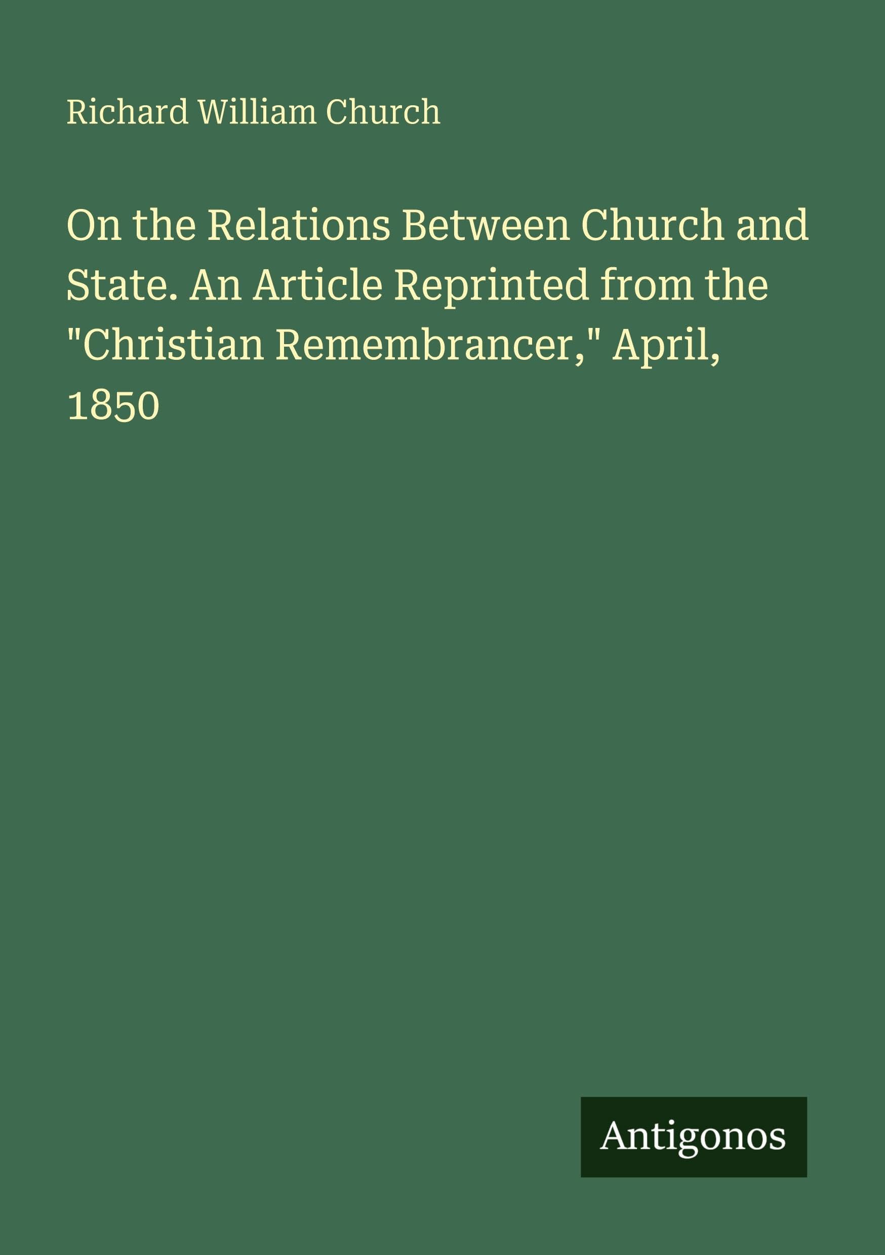 On the Relations Between Church and State. An Article Reprinted from the Christian Remembrancer, April, 1850