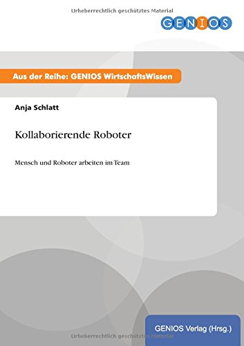 Kollaborierende Roboter: Mensch und Roboter arbeiten im Team