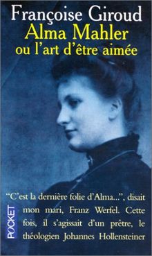 Alma Mahler ou l'art d'etre aimee