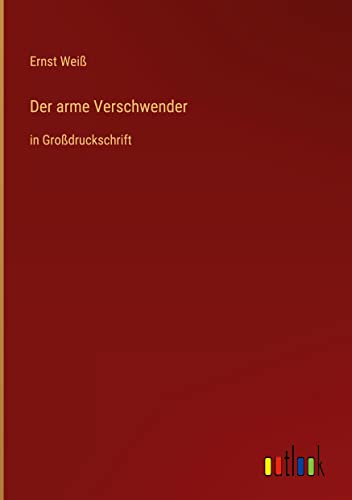 Der arme Verschwender: in Großdruckschrift