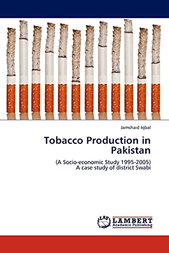 Tobacco Production in Pakistan: (A Socio-economic Study 1995-2005) A case study of district Swabi