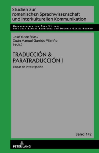 Traducción & Paratraducción I: Líneas de investigación (Studien zur romanischen Sprachwissenschaft und interkulturellen Kommunikation, Band 1)