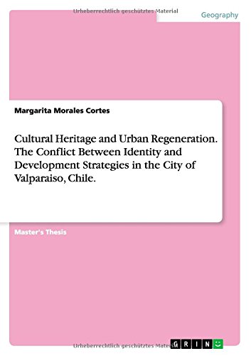 Cultural Heritage and Urban Regeneration. The Conflict Between Identity and Development Strategies in the City of Valparaiso, Chile