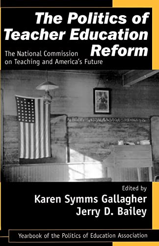The Politics of Teacher Education Reform: The National Commission on Teaching and America's Future (Politics of Education Association Yearbook) (Politics of Education Association Yearbook, 13)
