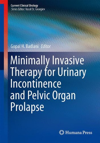 Minimally Invasive Therapy for Urinary Incontinence and Pelvic Organ Prolapse (Current Clinical Urology)