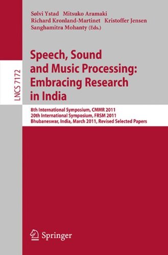 Speech, Sound and Music Processing: Embracing Research in India: 8th International Symposium, CMMR 2011 and 20th International Symposium, FRSM 2011, ... Papers (Lecture Notes in Computer Science)