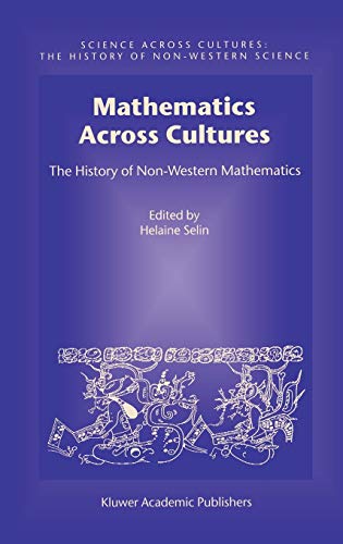 Mathematics Across Cultures: The History of Non-Western Mathematics (Science Across Cultures: The History of Non-Western Science, 2, Band 2)