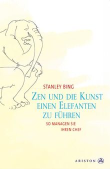 Zen und die Kunst, einen Elefanten zu führen. So managen Sie ihren Chef