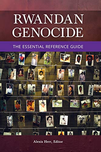 Rwandan Genocide: The Essential Reference Guide