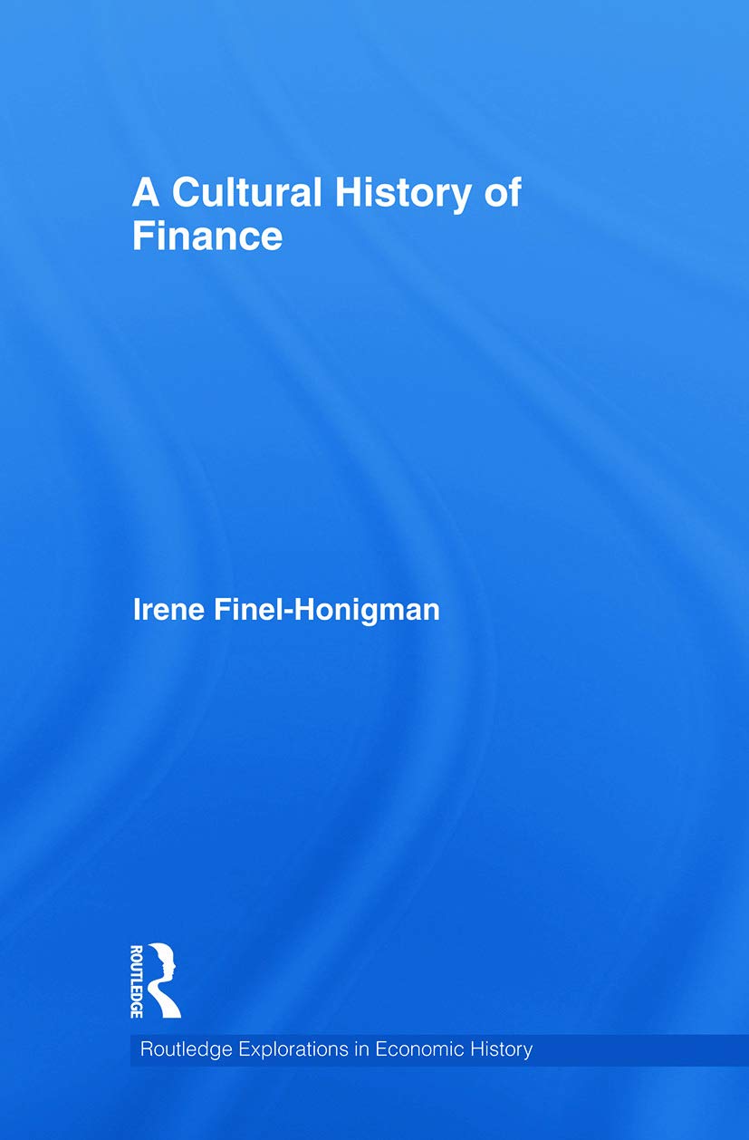 A Cultural History of Finance (Routledge Explorations in Economic History, Band 46)
