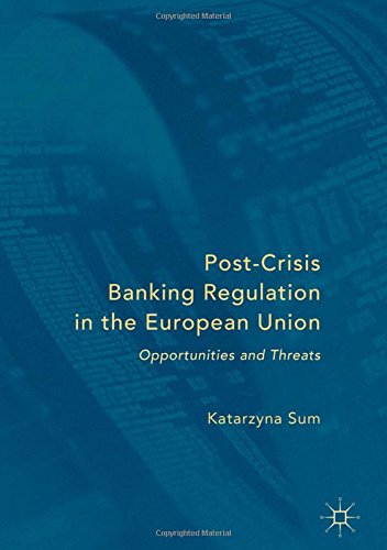 Post-Crisis Banking Regulation in the European Union: Opportunities and Threats
